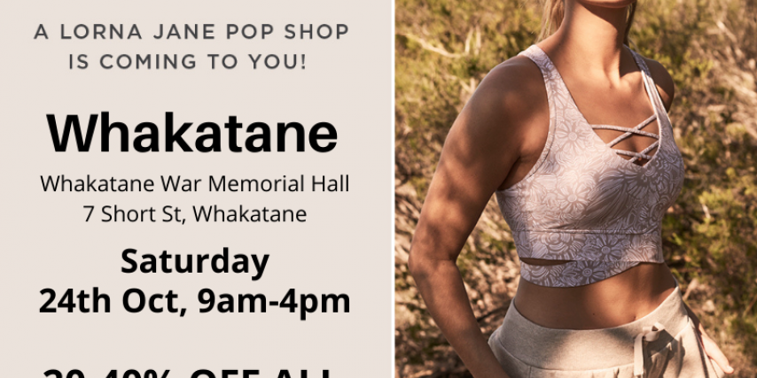 A Lorna Jane Pop Shop is coming to you!  Saturday 24th October, 9am to 4pm at the Whakatane War Memorial Hall.